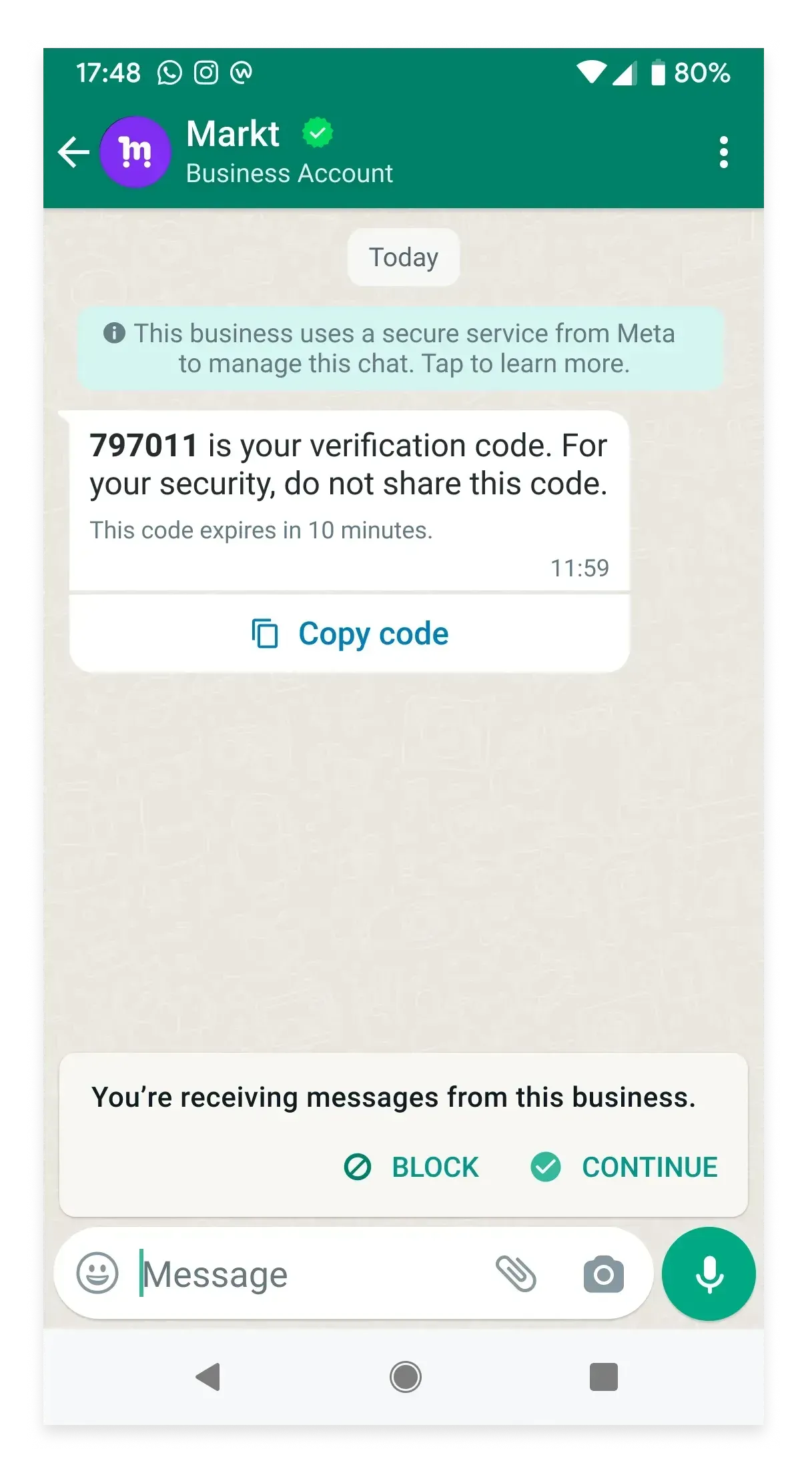 A screenshot of a WhatsApp chat with a message from "Markt Business Account." The message contains a large, bold verification code and a warning not to share it. Below the code, there is a "Copy code" button. Below the entire message bubble, there is a prompt "You're receiving messages from this business" with options to "BLOCK" or "CONTINUE.